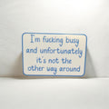 I'm F*cking Busy Sticker