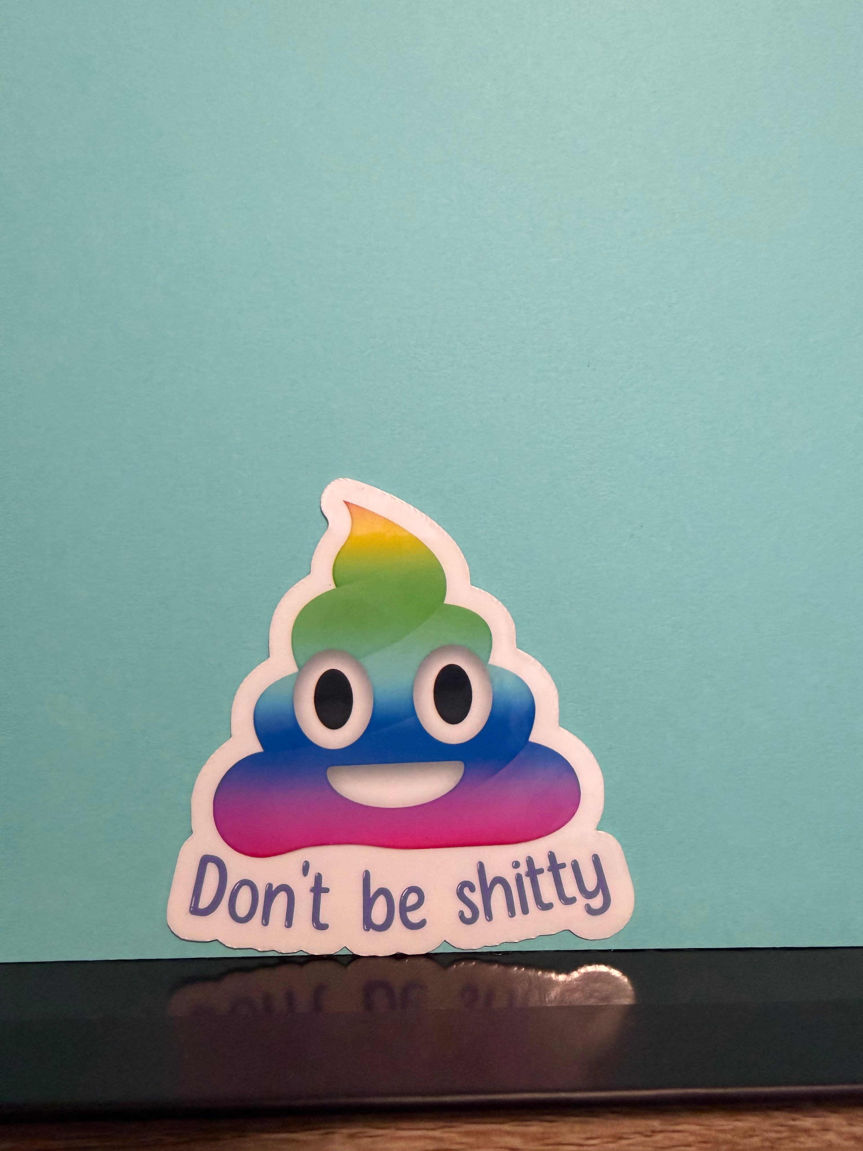 Don't be Shitty Sticker