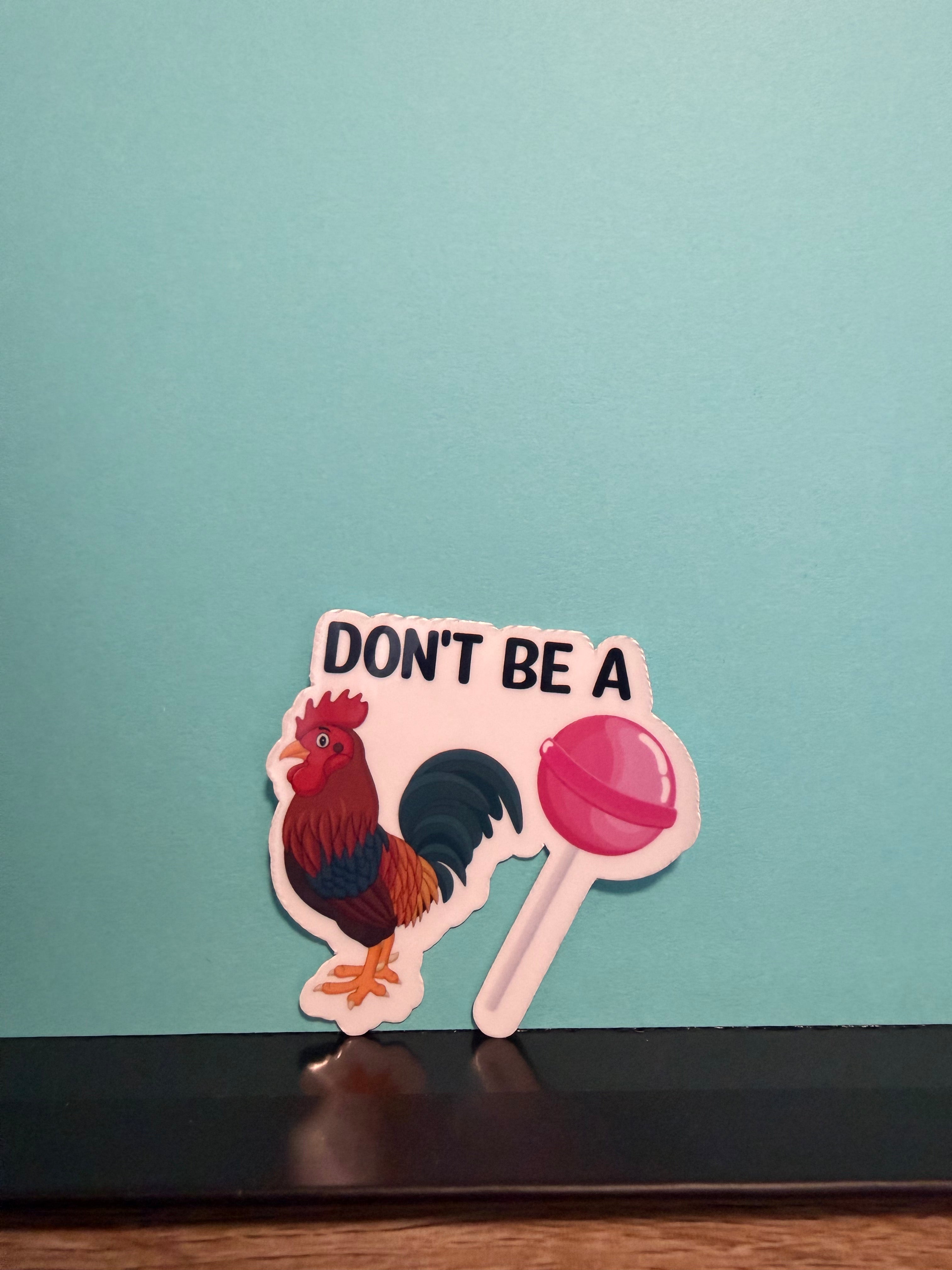 Don't be a Cock Sucker Sticker