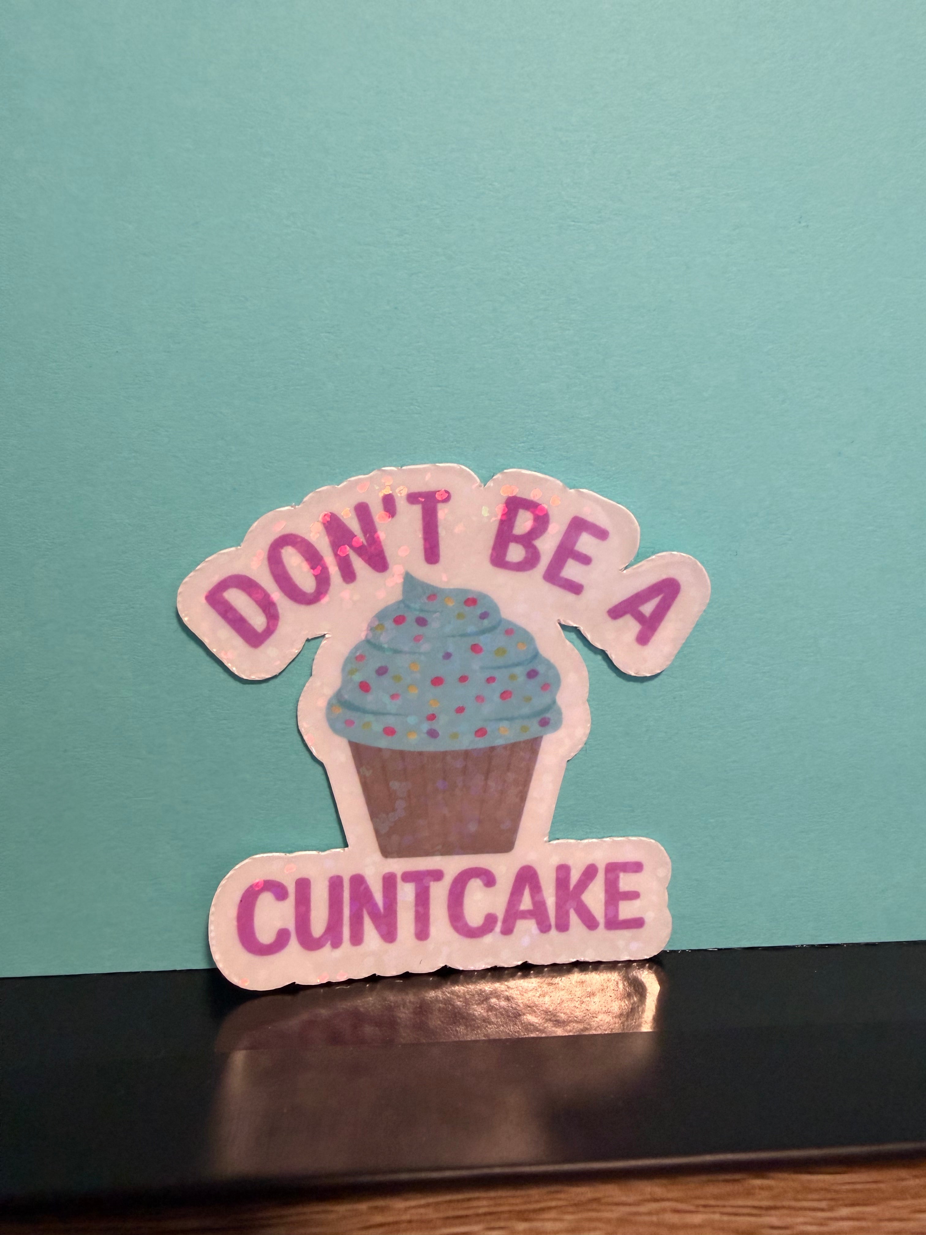 Don't Be A Cuntcake Sticker