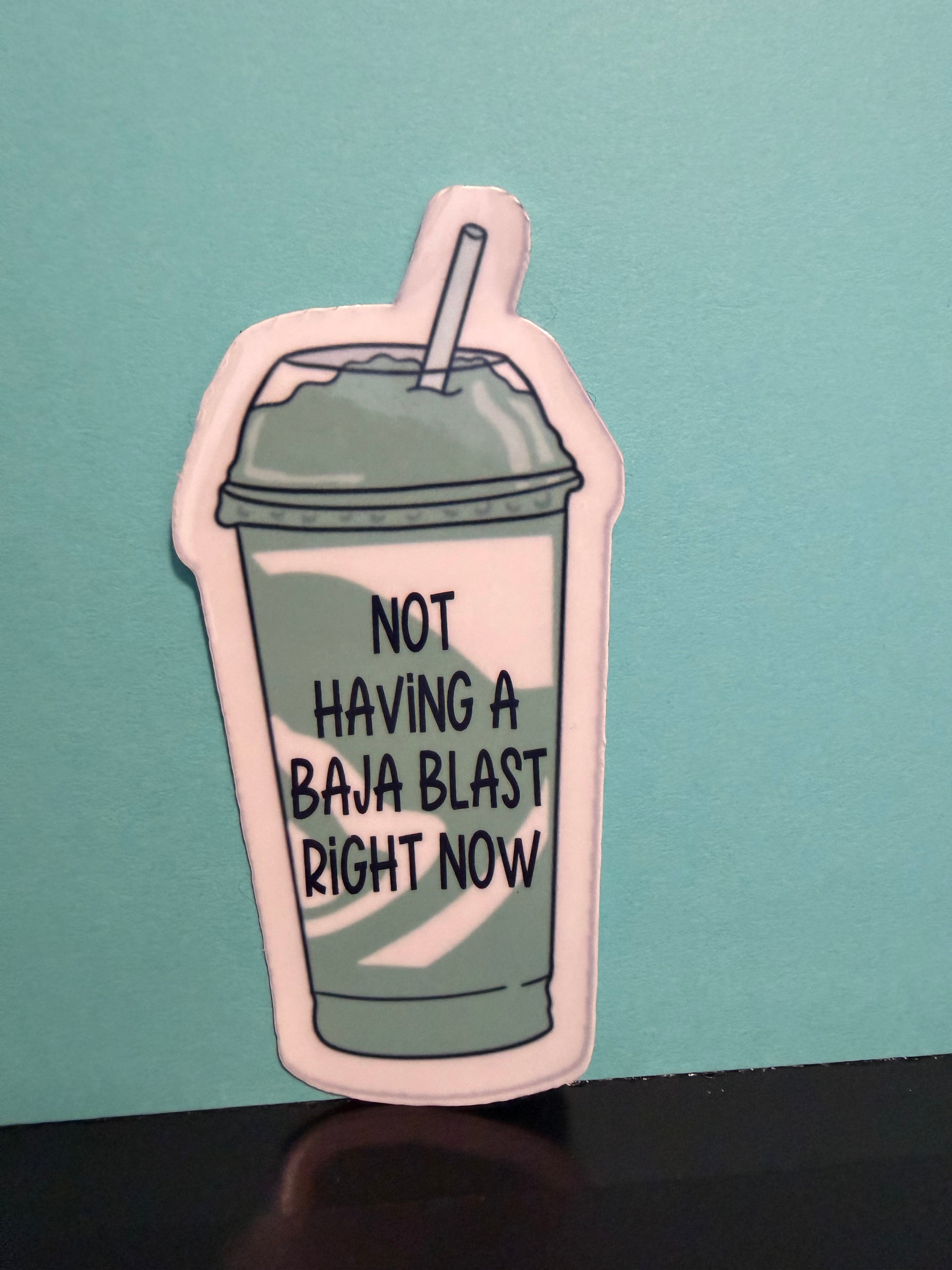 Not Having A Baja Blast Sticker