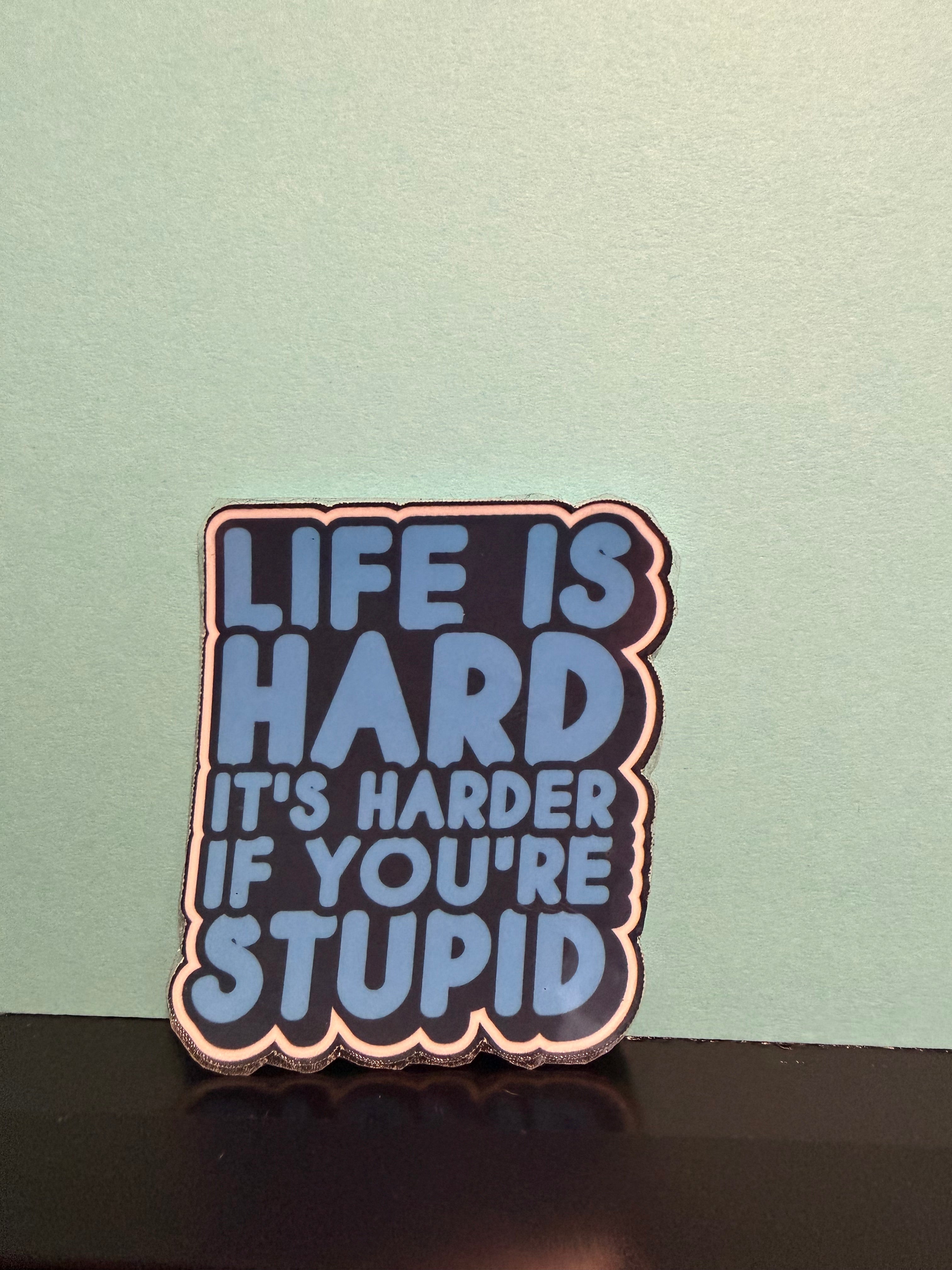 Life Is Hard Sticker