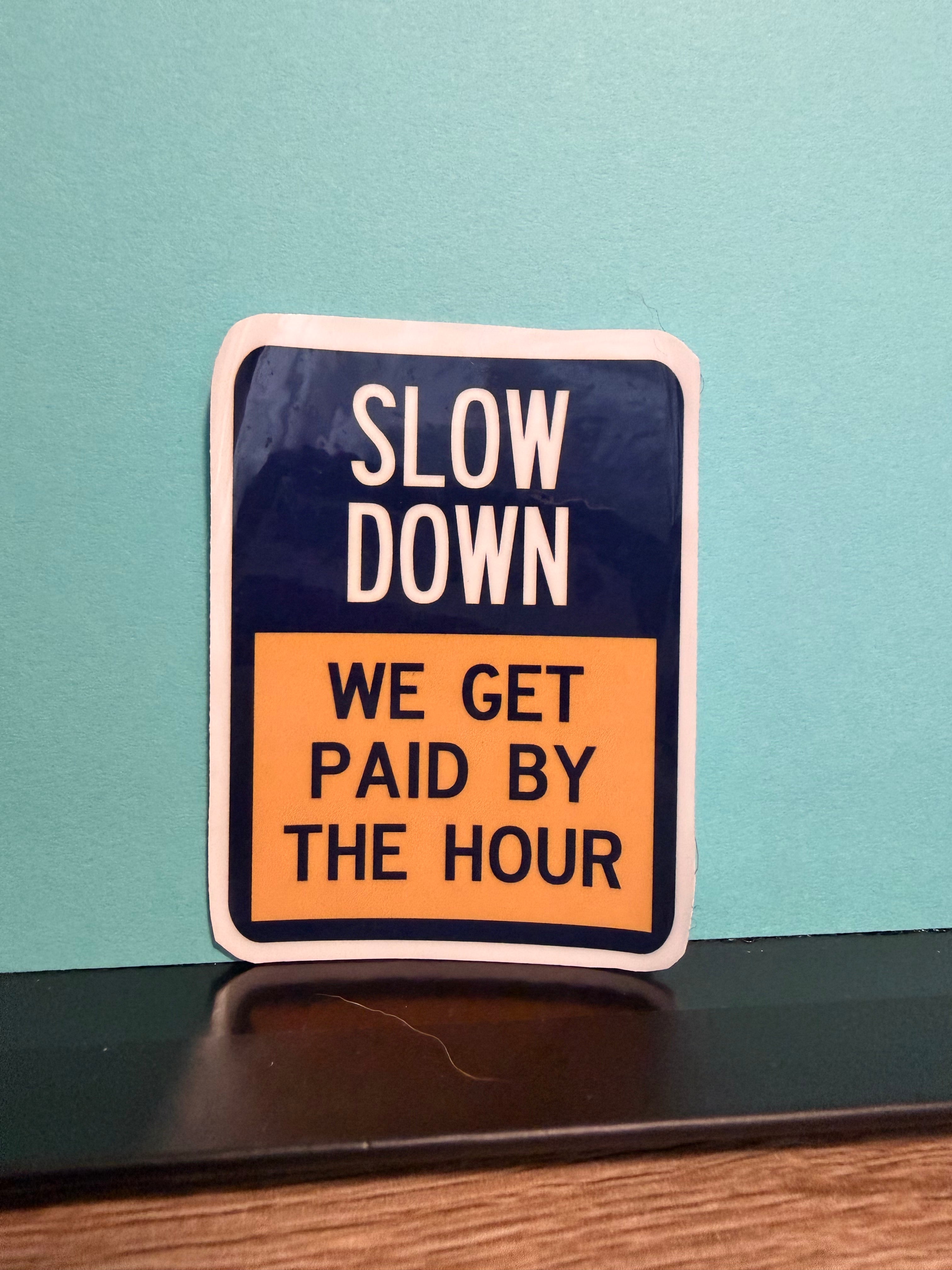 Paid By The Hour Sticker