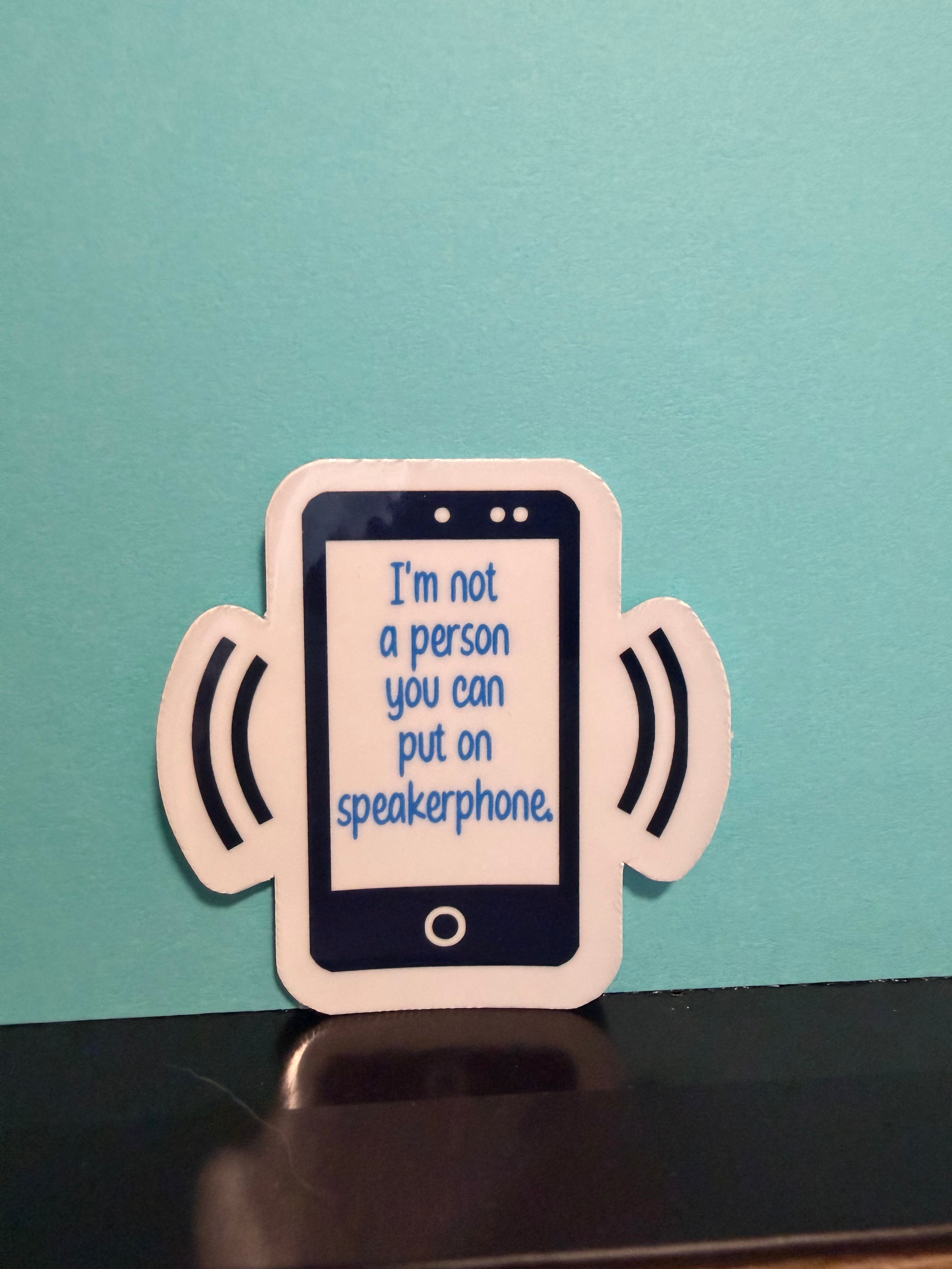 Don't Put Me On Speaker Sticker