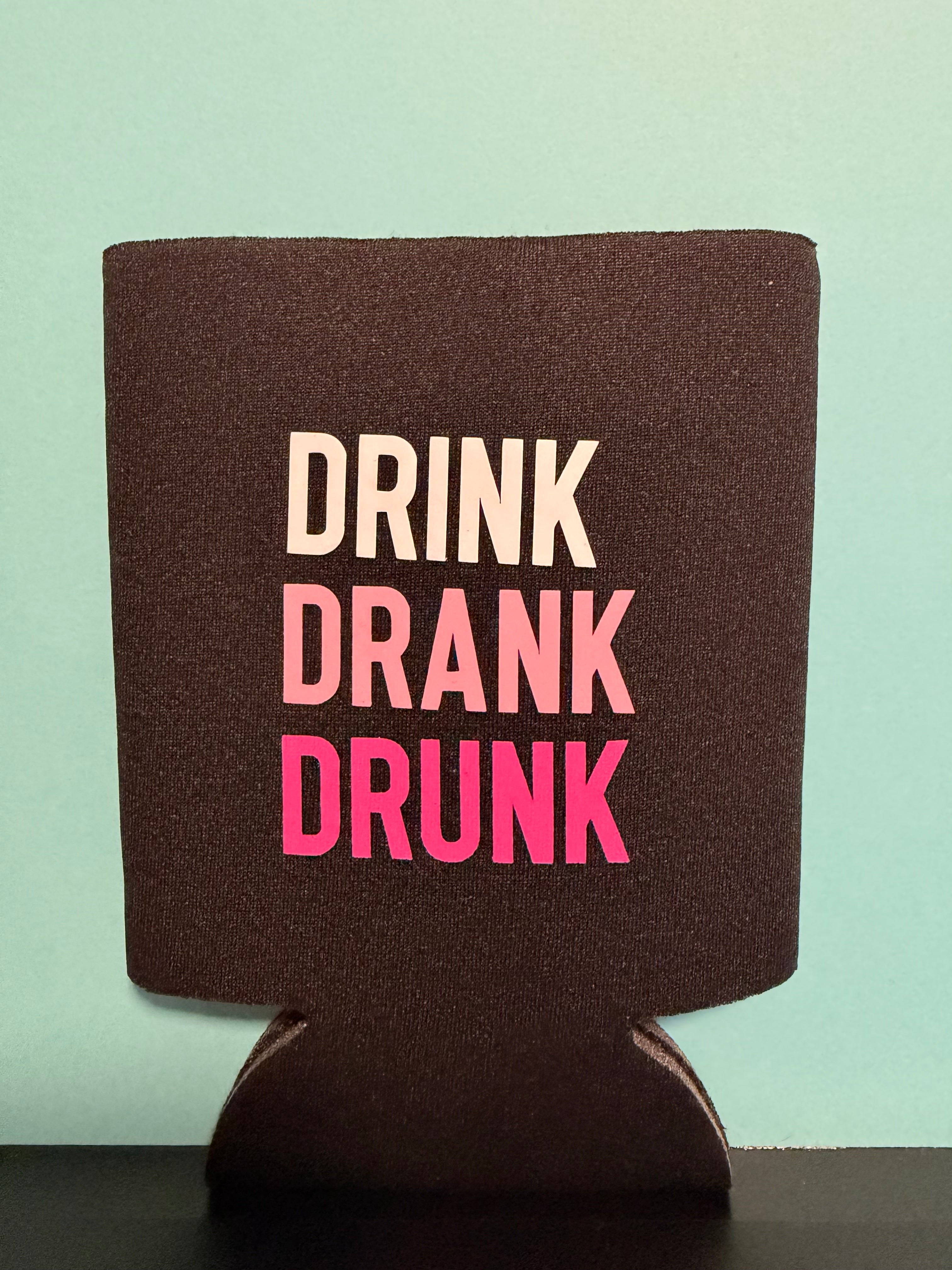 Drink, Drank, Drunk Koozie