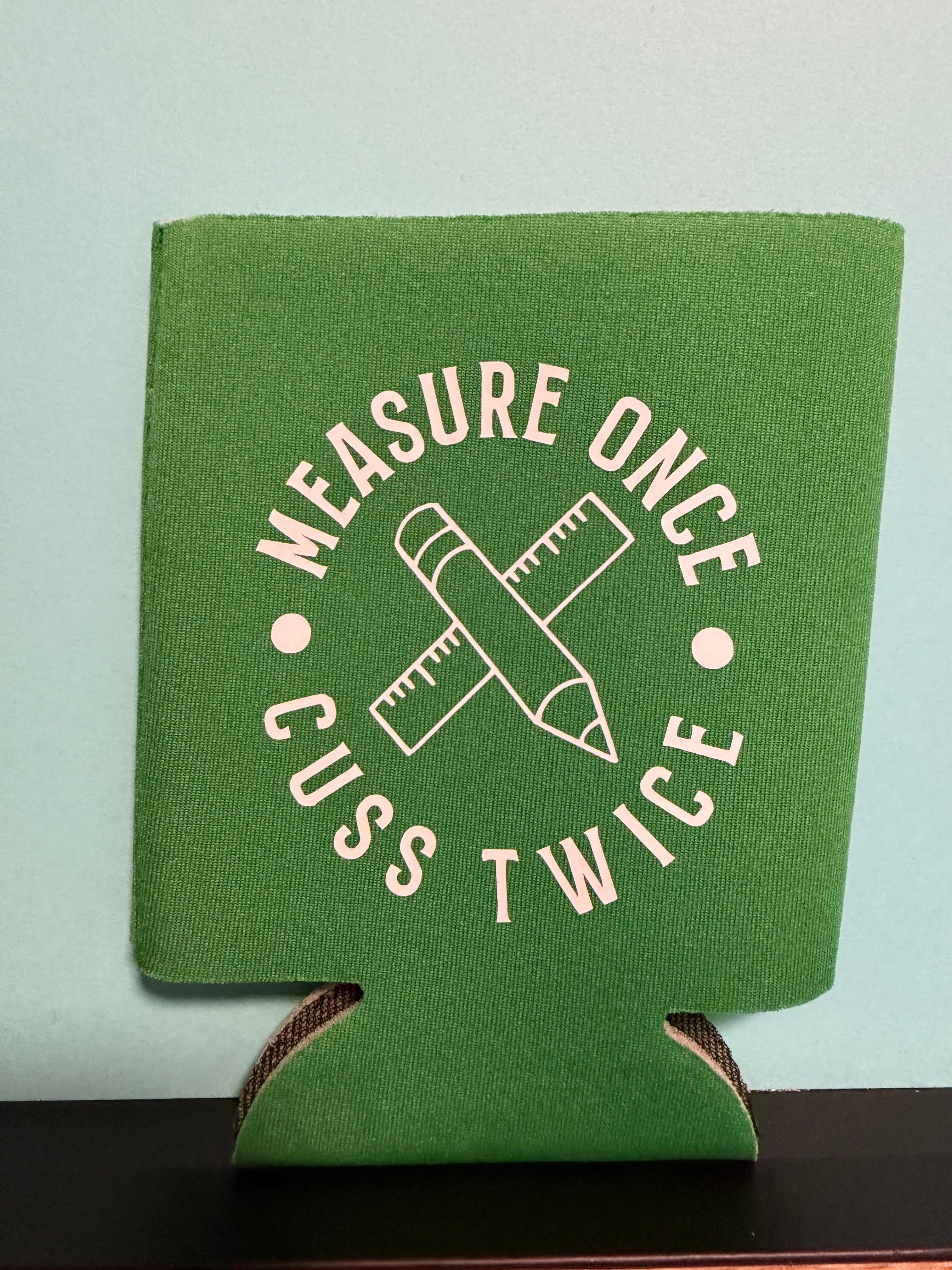 Measure Once Koozie
