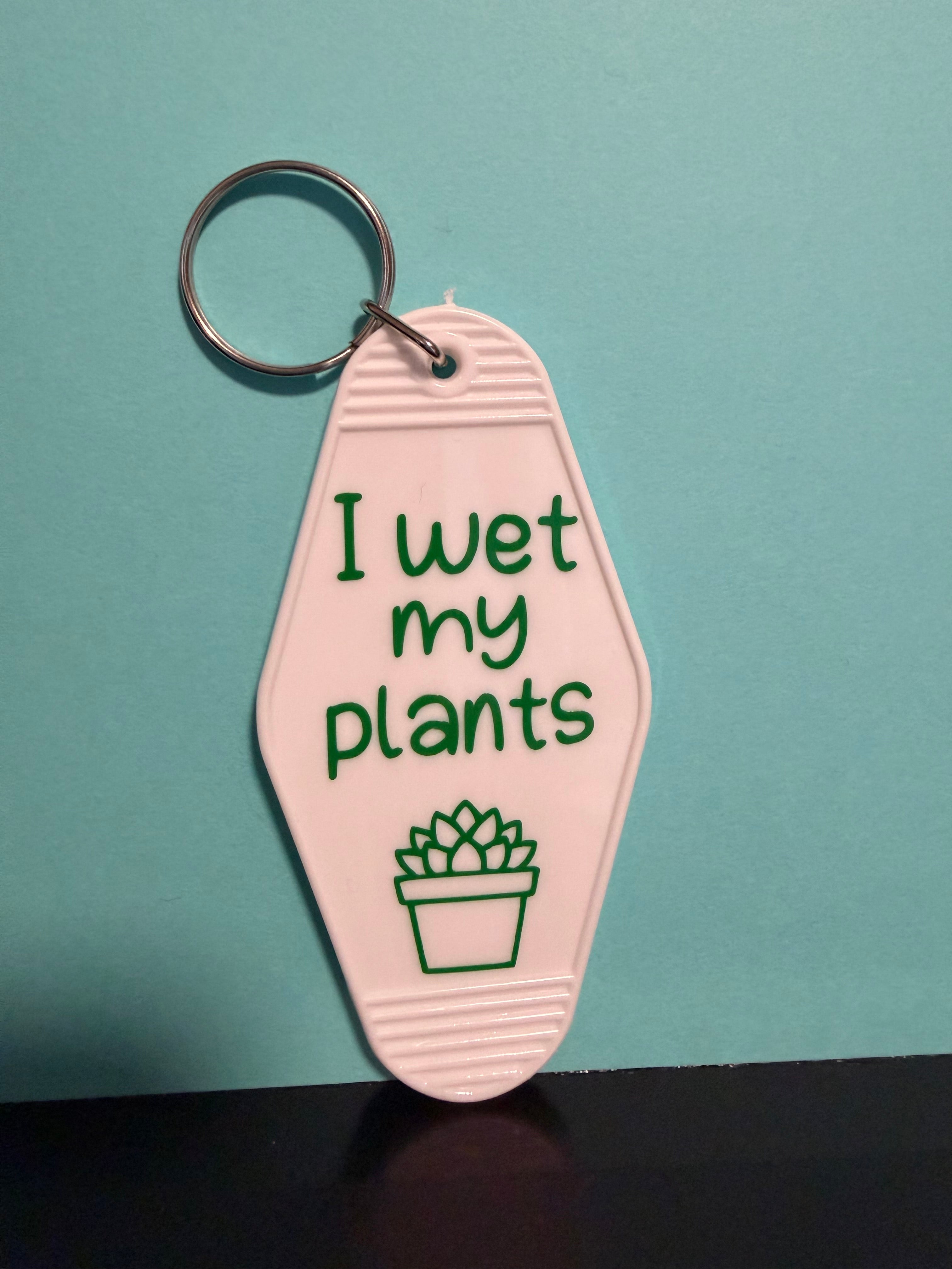 I Wet my Plants Keychain