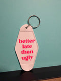 Better Late Keychain