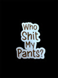 Who Shit my Pants? Sticker