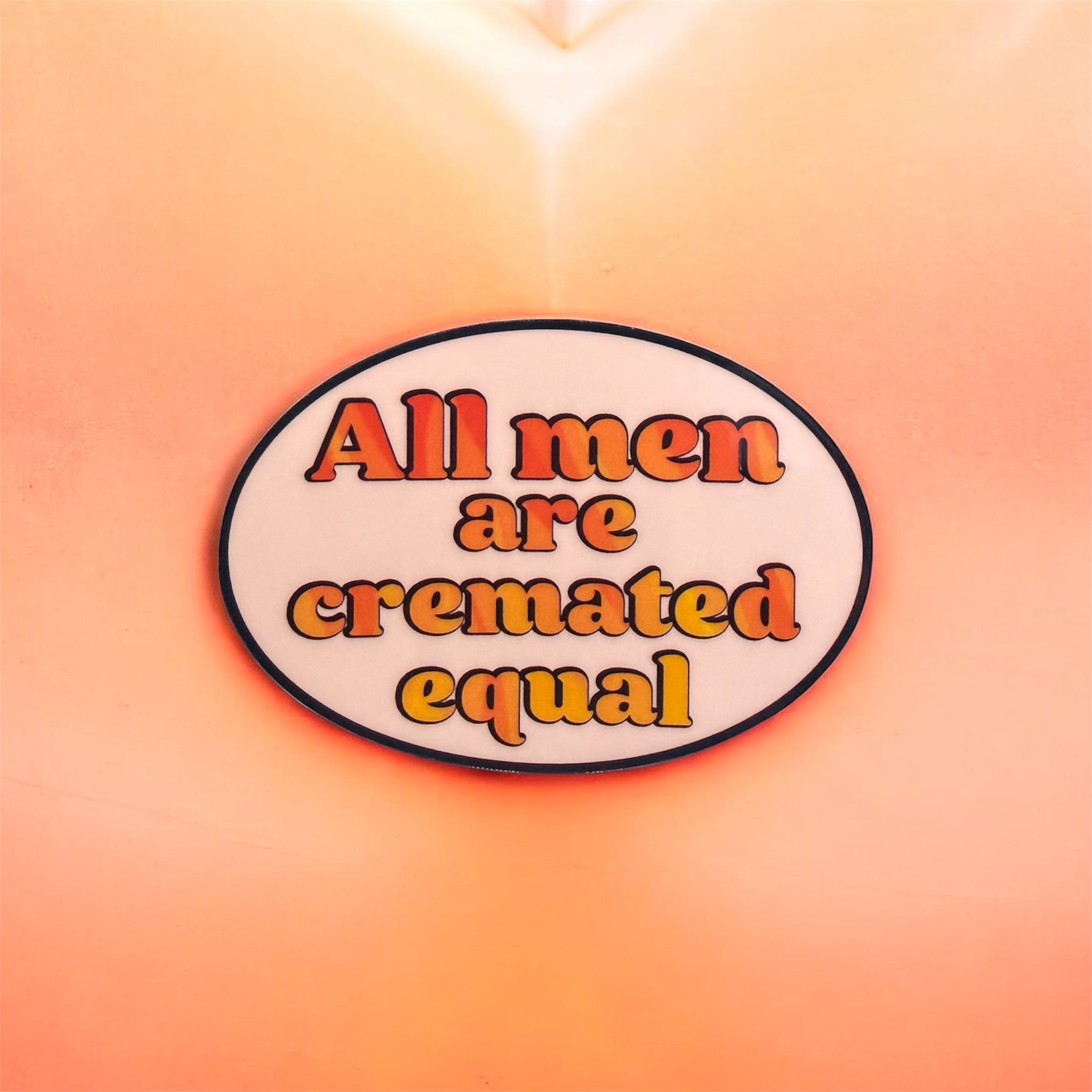 Men Are Cremated Equal Sticker