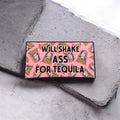 Will Shake Ass For Tequila Sticker