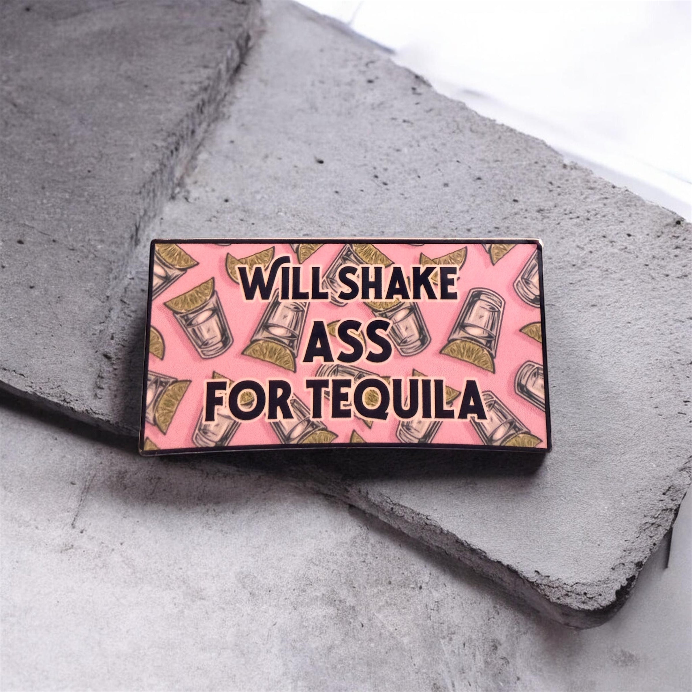 Will Shake Ass For Tequila Sticker