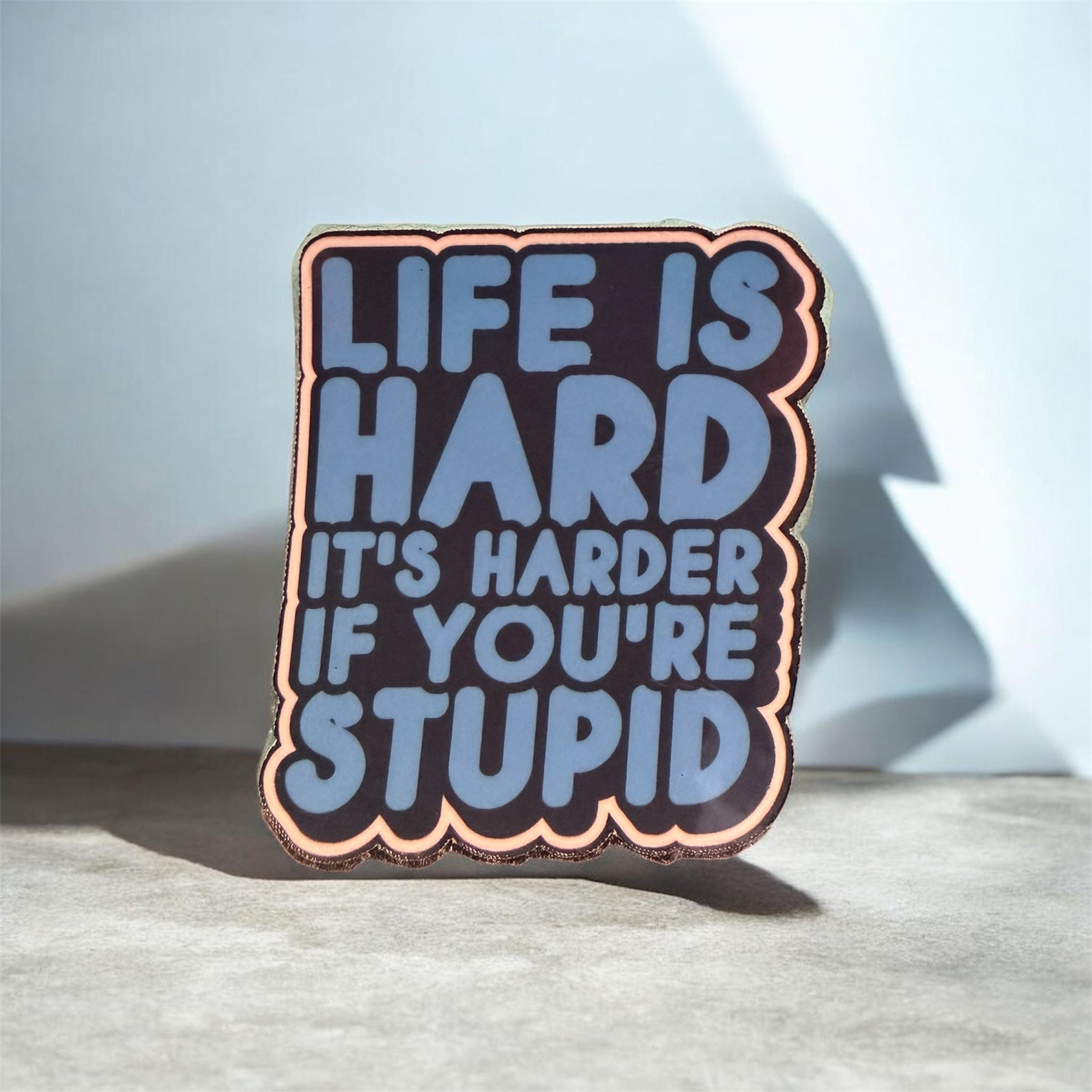 Life Is Hard Sticker