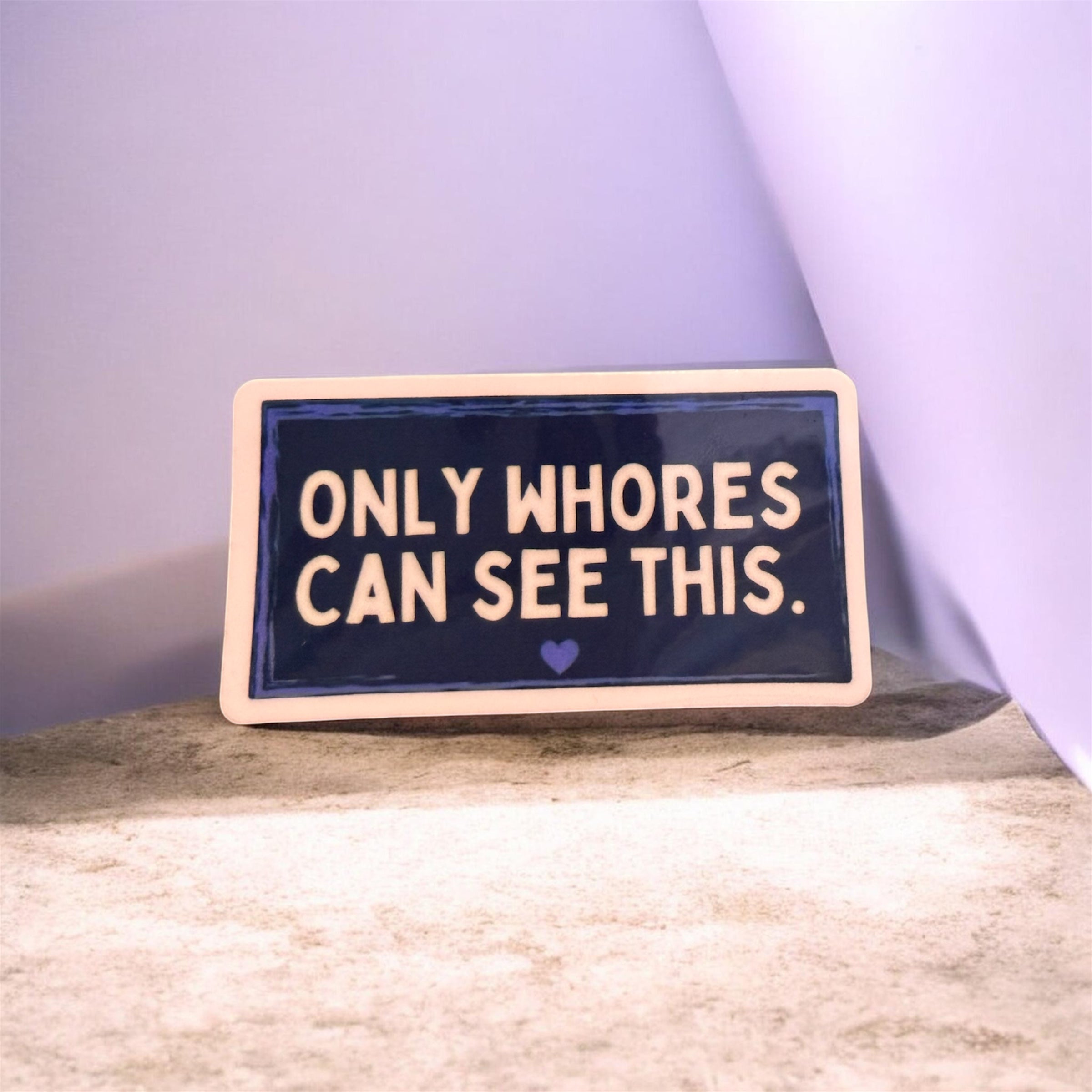 Only Whores Can See This Sticker
