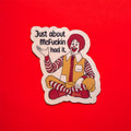McFuckin Had It Sticker