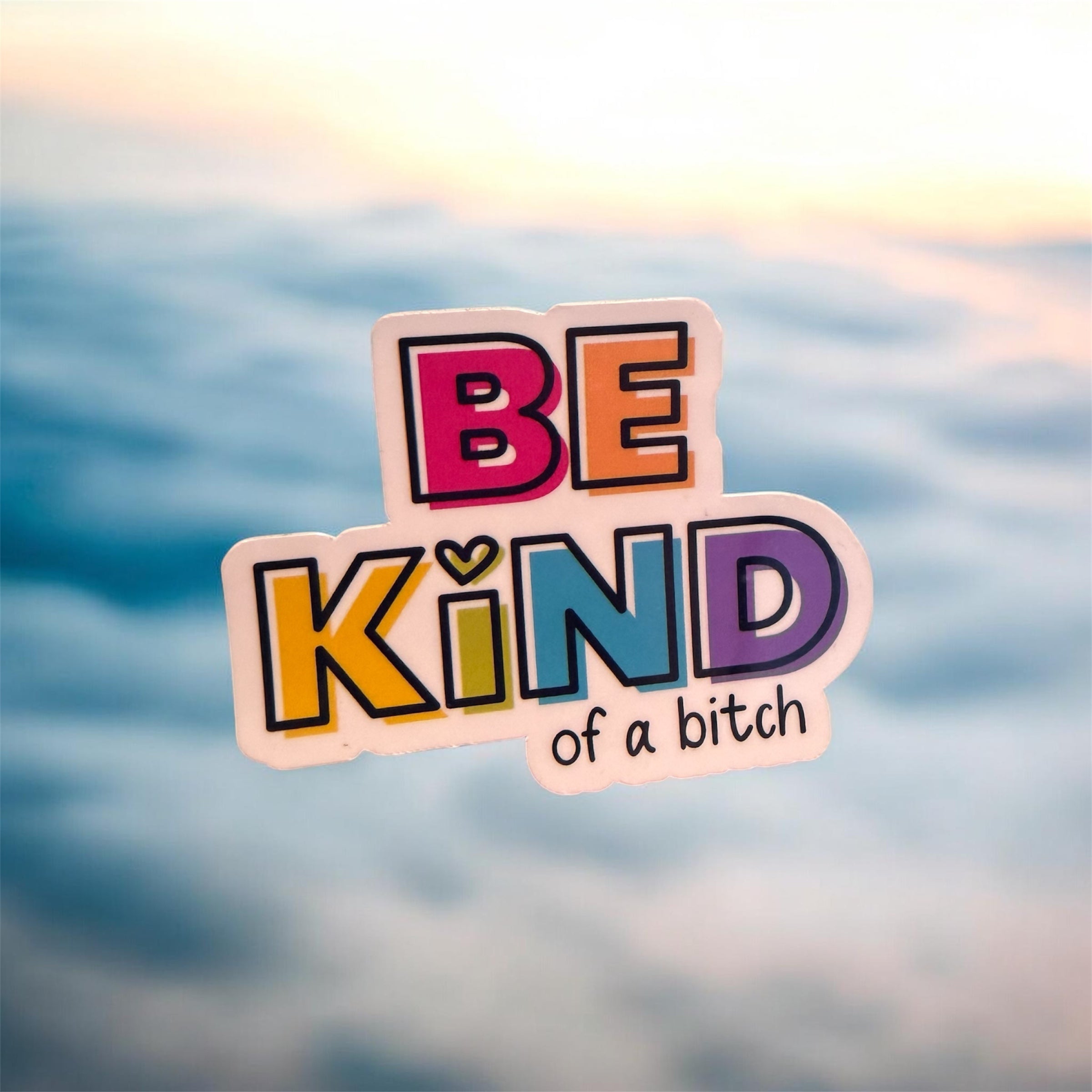 Be Kind of a Bitch Sticker