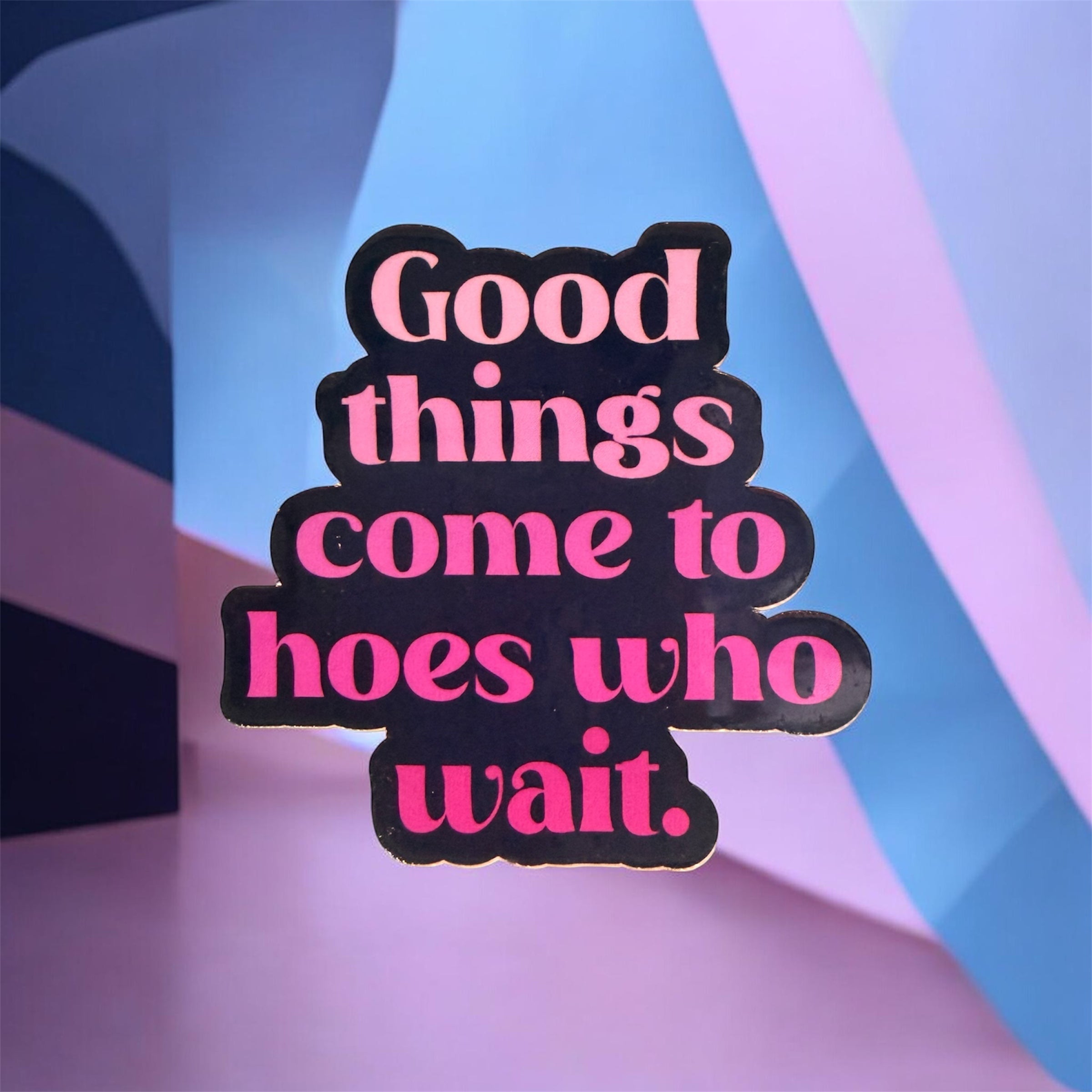 Hoes Who Wait Stickers