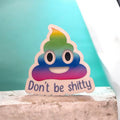 Don't be Shitty Sticker